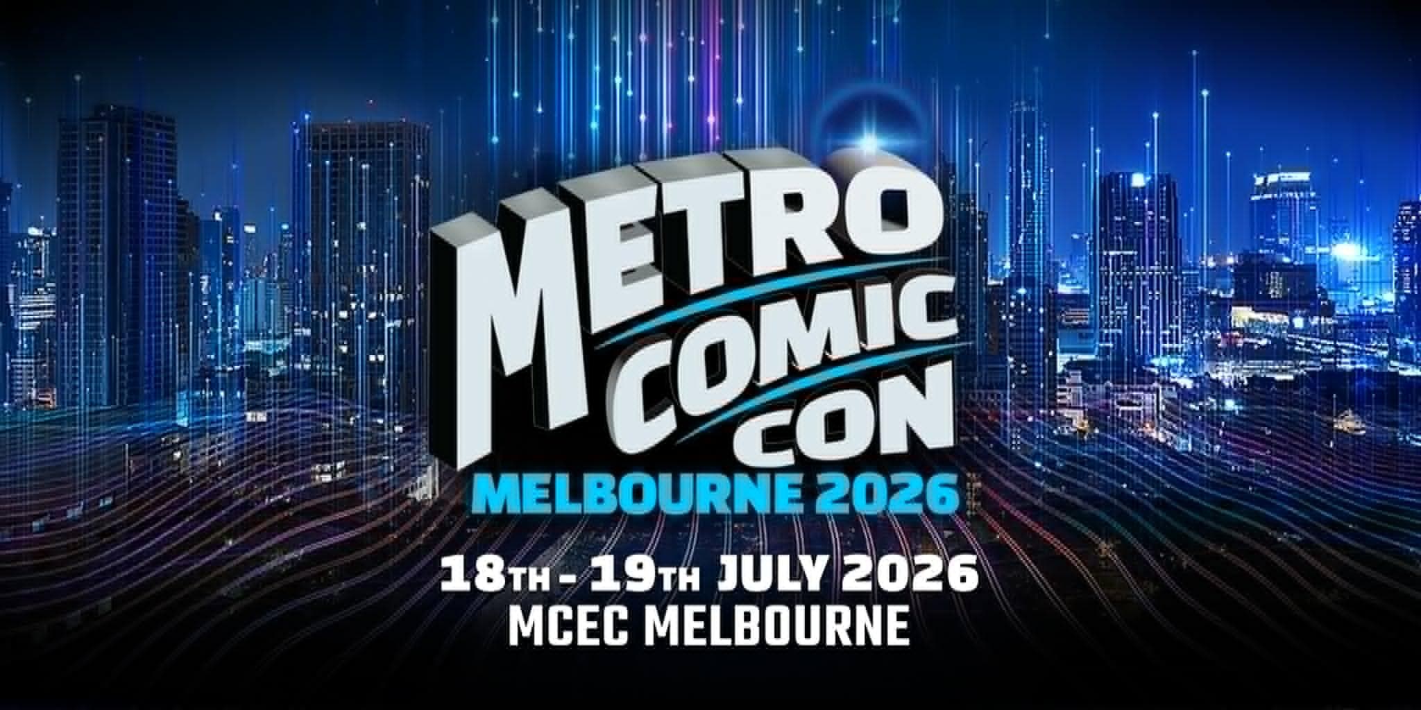 Metro Comic Con Melbourne 2026 | Pop Culture & Comic Convention