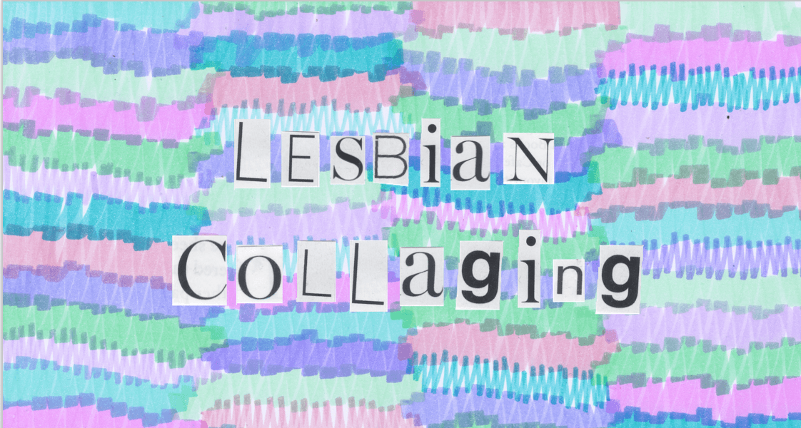 Lesbian Collaging