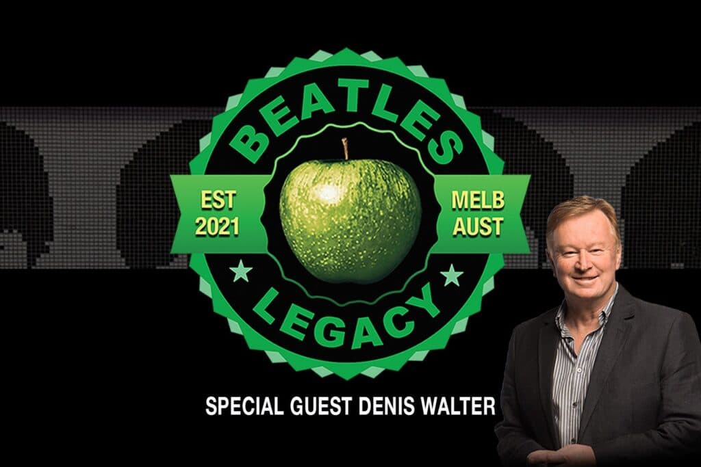 Beatles Legacy with Special Guest Denis Walter