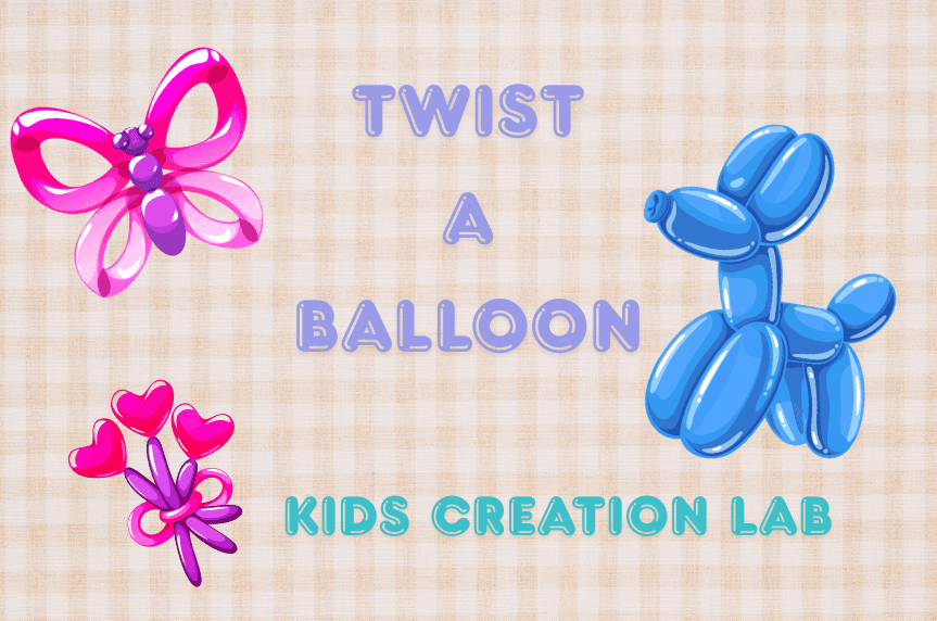 School Holiday: Twist-a-Balloon: Kids Creation Lab (5-12y)