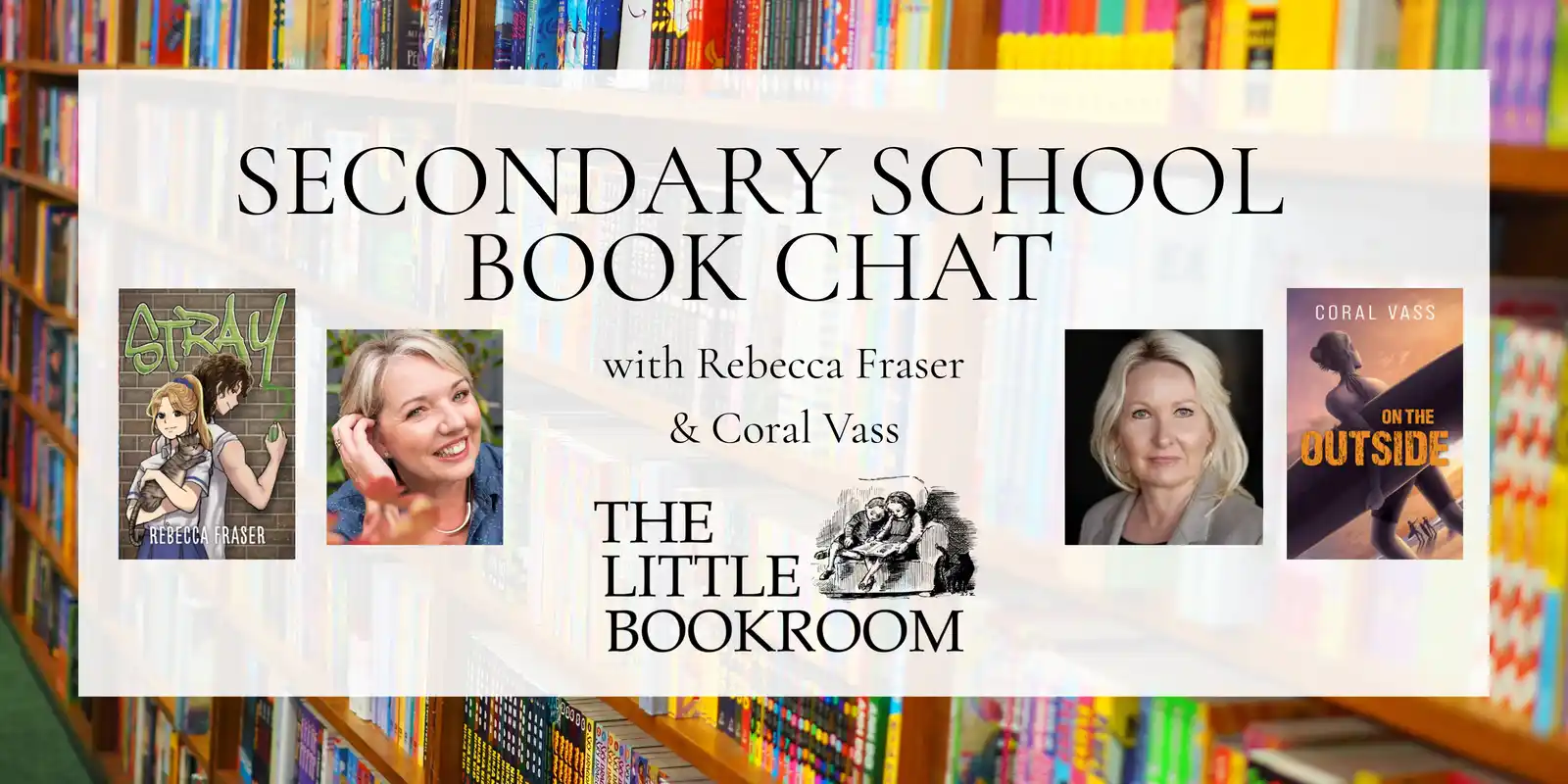 Secondary Book Chat with Rebecca Fraser and Coral Vass