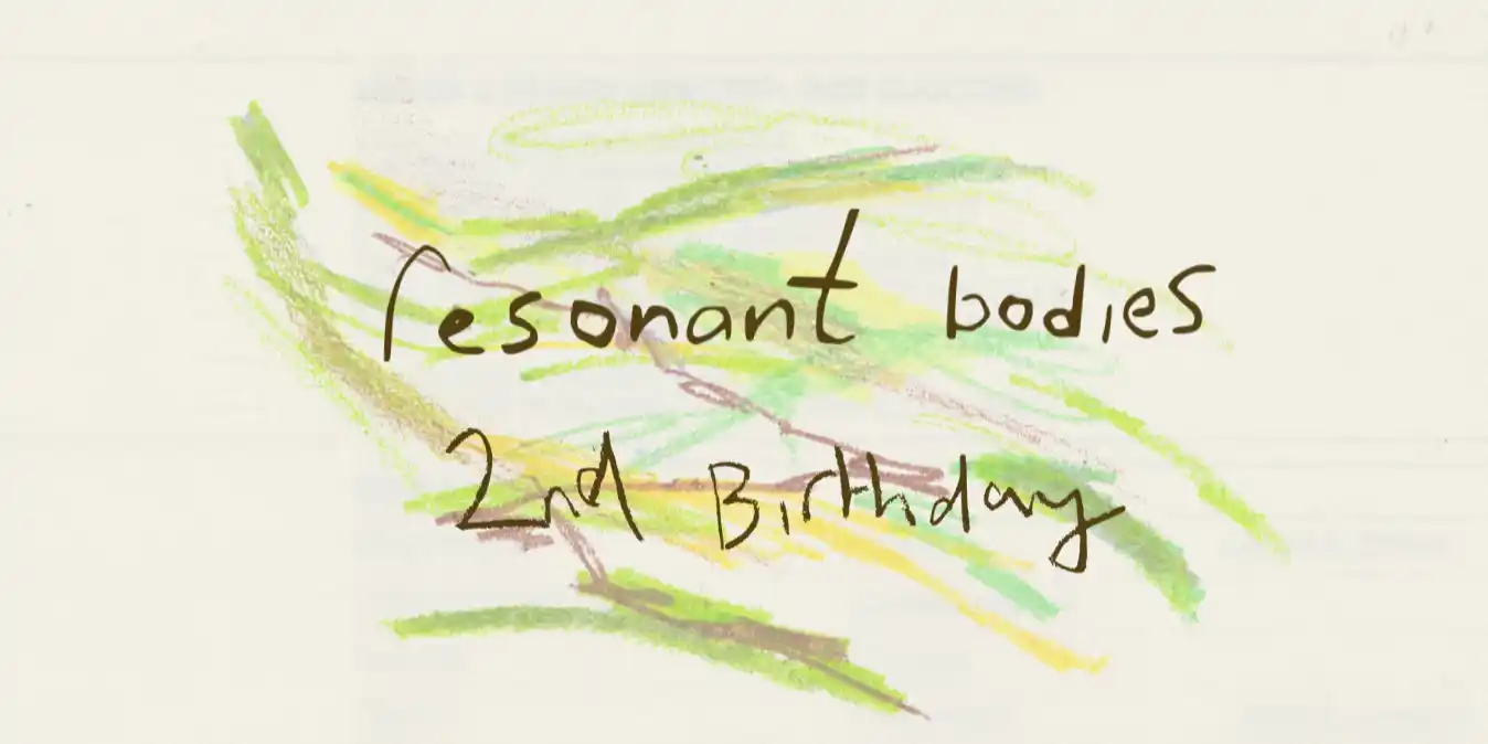 Resonant Bodies: 2nd Birthday