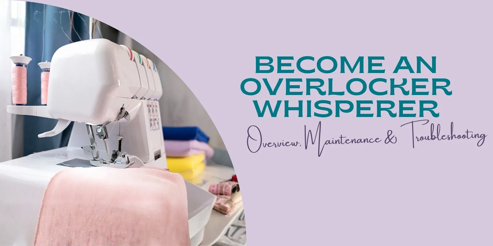 Become an Overlocker Whisperer (October): Overview, Maintenance &