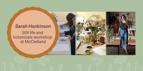 Sarah Hankinson – still life and botanicals workshop at McClelland