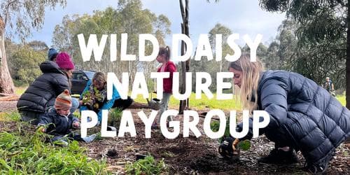Thursday Wild Daisy Nature Playgroup - Term 2, 2026