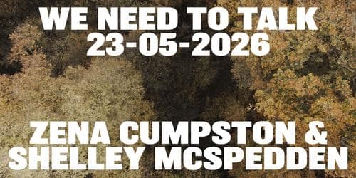 We Need To Talk: Zena Cumpston and Shelley McSpedden