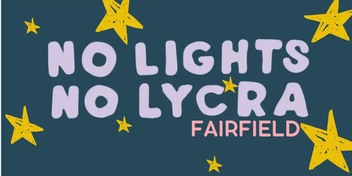 No Lights No Lycra Fairfield - 8th April