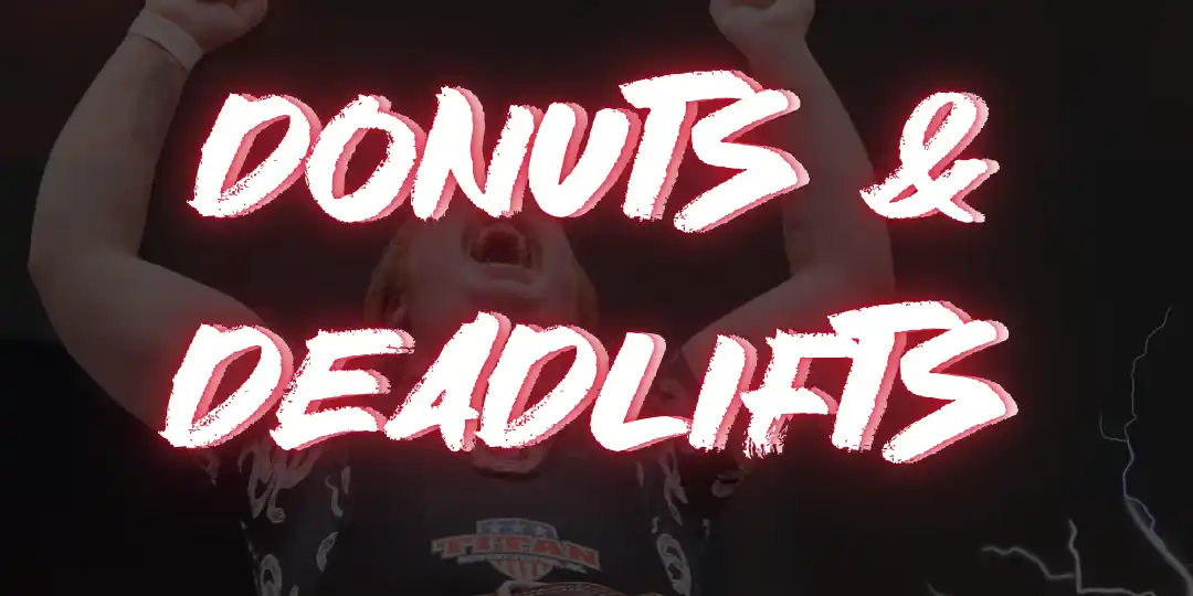 Deadlifts and Donuts