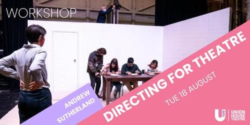 UHT Workshop: Directing for Theatre
