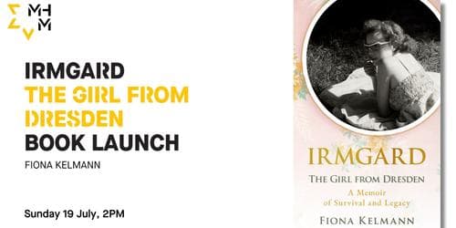 Book Launch: IRMGARD The Girl From Dresden
