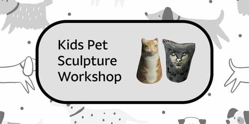 Kids Pet Sculpture Workshop